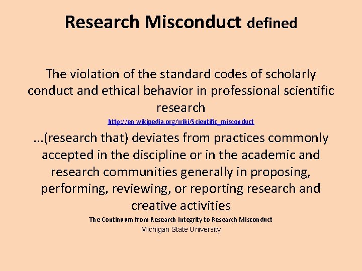 Research Misconduct defined The violation of the standard codes of scholarly conduct and ethical