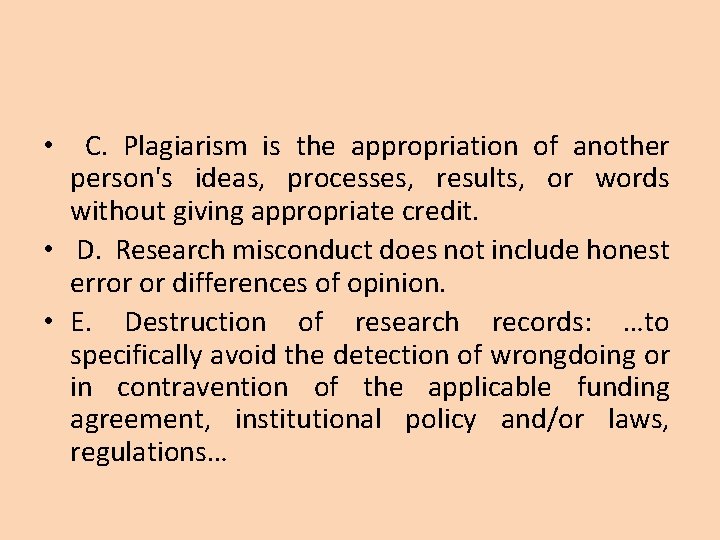 C. Plagiarism is the appropriation of another person's ideas, processes, results, or words without