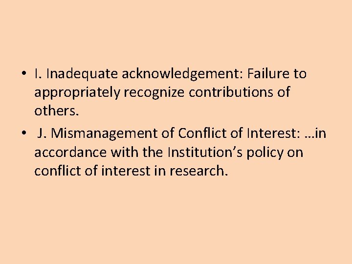  • I. Inadequate acknowledgement: Failure to appropriately recognize contributions of others. • J.