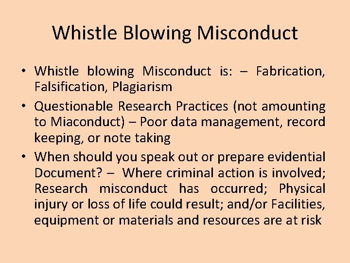 Whistle Blowing Misconduct • Whistle blowing Misconduct is: – Fabrication, Falsification, Plagiarism • Questionable