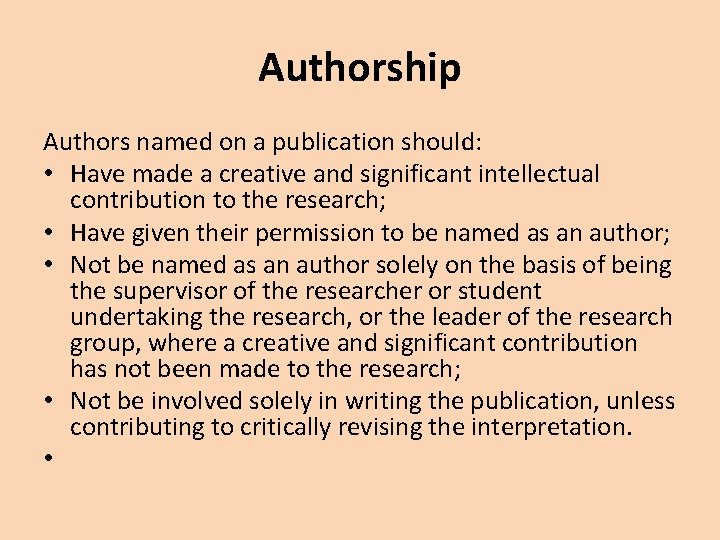 Authorship Authors named on a publication should: • Have made a creative and significant