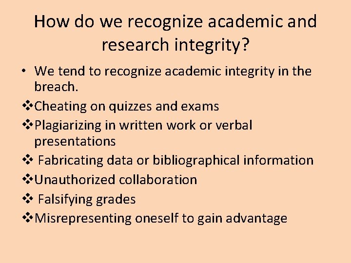 How do we recognize academic and research integrity? • We tend to recognize academic