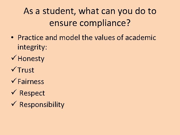 As a student, what can you do to ensure compliance? • Practice and model