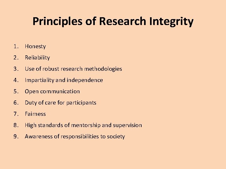 Principles of Research Integrity 1. Honesty 2. Reliability 3. Use of robust research methodologies