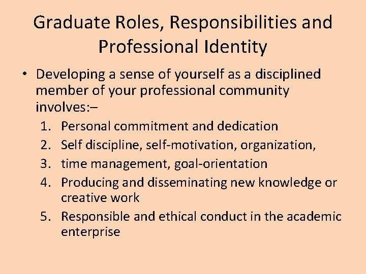 Graduate Roles, Responsibilities and Professional Identity • Developing a sense of yourself as a