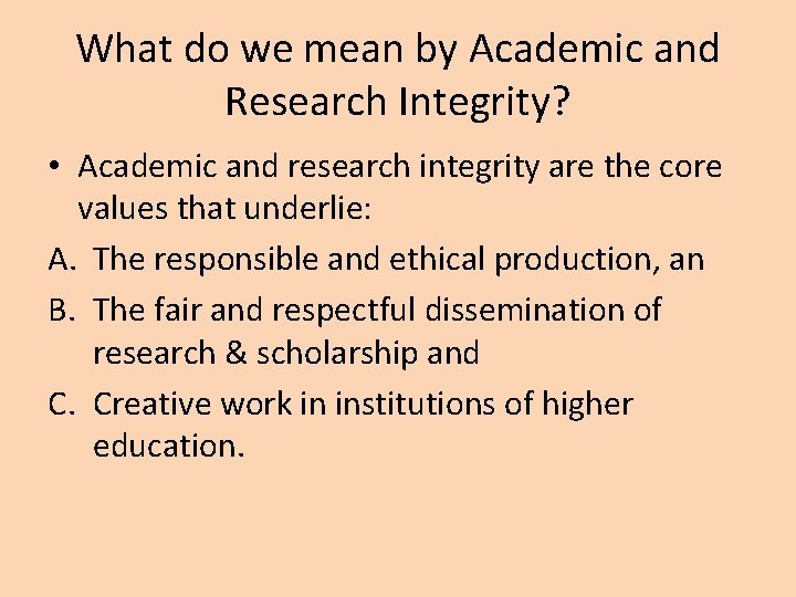 What do we mean by Academic and Research Integrity? • Academic and research integrity