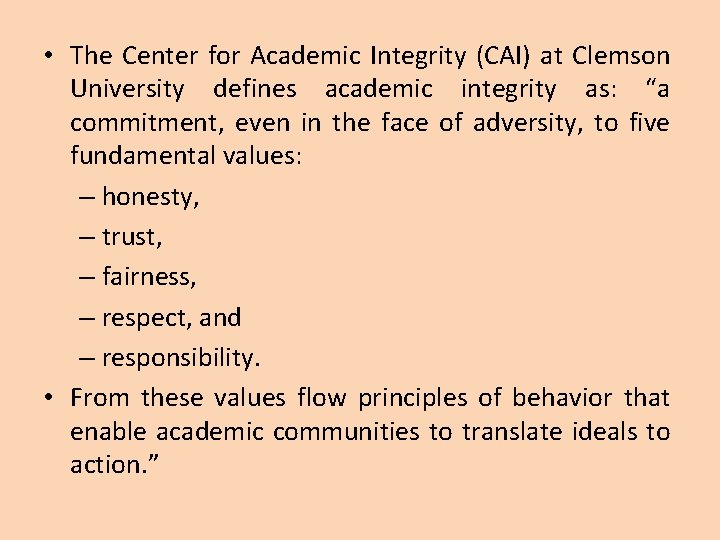  • The Center for Academic Integrity (CAI) at Clemson University defines academic integrity