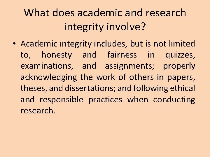 What does academic and research integrity involve? • Academic integrity includes, but is not