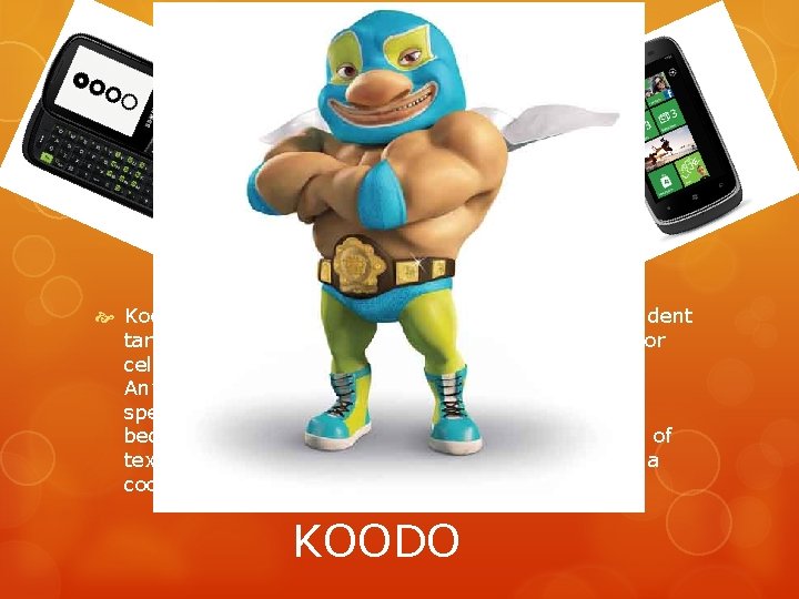  Koodo is a cellphone company has a high school student target market because