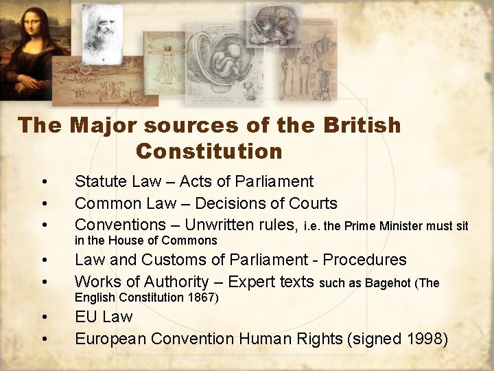 The Major sources of the British Constitution • • • Statute Law – Acts