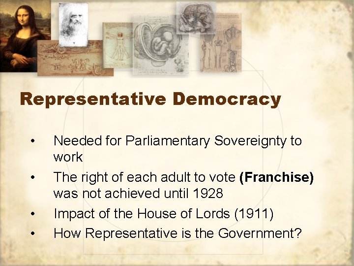 Representative Democracy • • Needed for Parliamentary Sovereignty to work The right of each