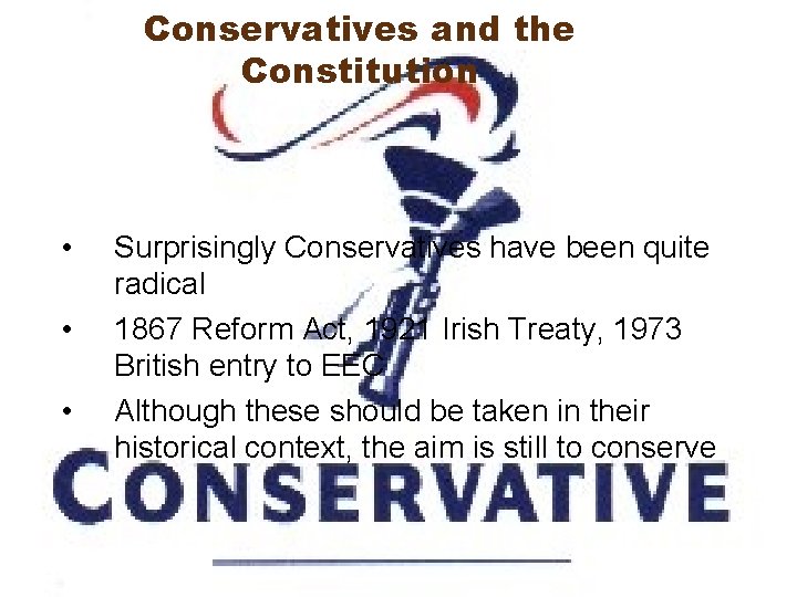 Conservatives and the Constitution • • • Surprisingly Conservatives have been quite radical 1867