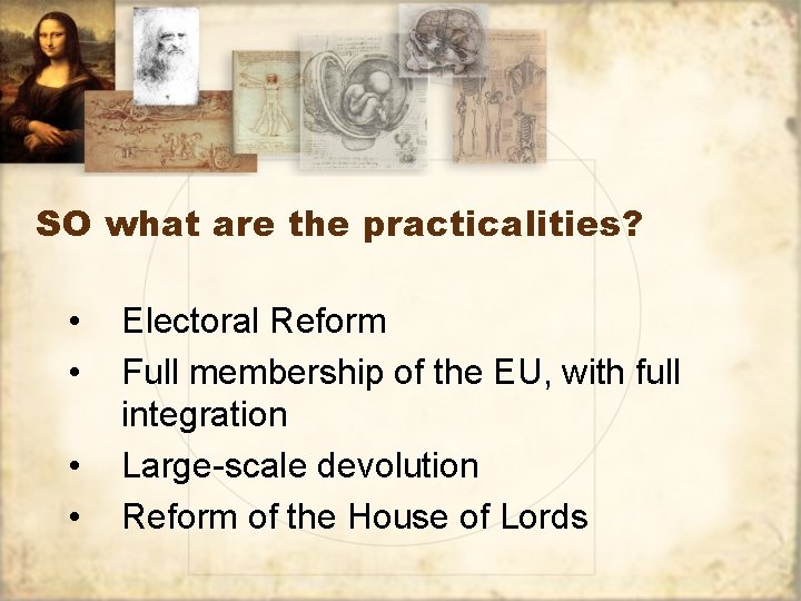 SO what are the practicalities? • • Electoral Reform Full membership of the EU,