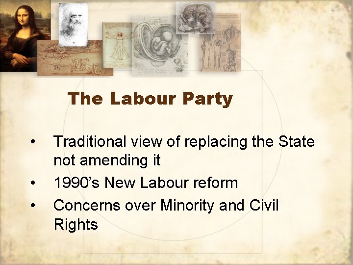 The Labour Party • • • Traditional view of replacing the State not amending