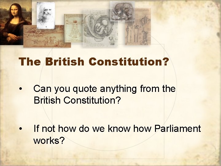 The British Constitution? • Can you quote anything from the British Constitution? • If
