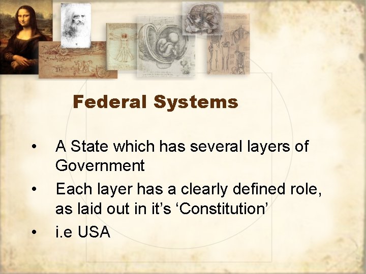 Federal Systems • • • A State which has several layers of Government Each