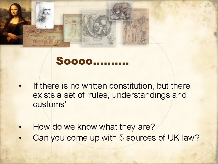 Soooo………. • If there is no written constitution, but there exists a set of