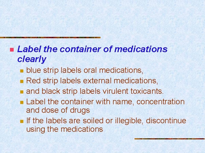 n Label the container of medications clearly n n n blue strip labels oral