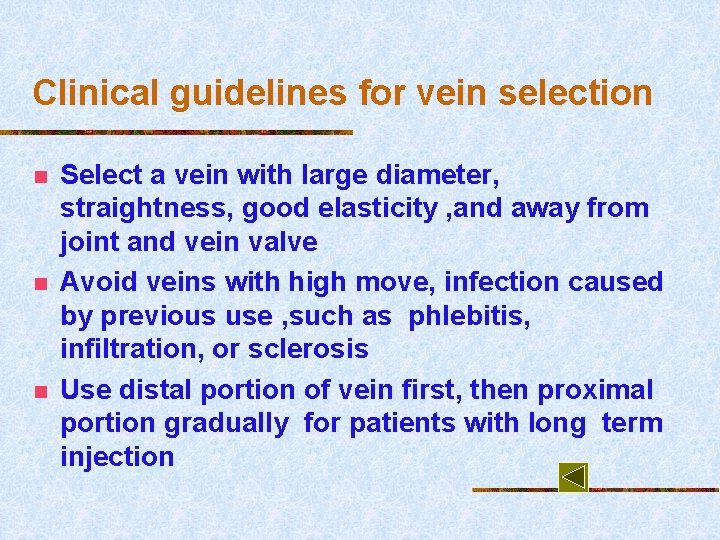 Clinical guidelines for vein selection n Select a vein with large diameter, straightness, good