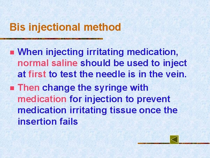 Bis injectional method n n When injecting irritating medication, normal saline should be used