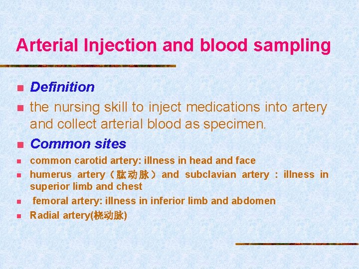 Arterial Injection and blood sampling n n n n Definition the nursing skill to