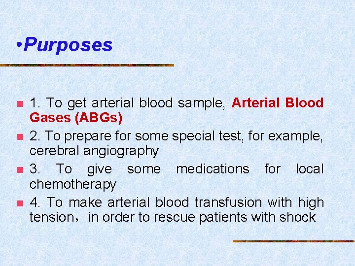  • Purposes n n 1. To get arterial blood sample, Arterial Blood Gases