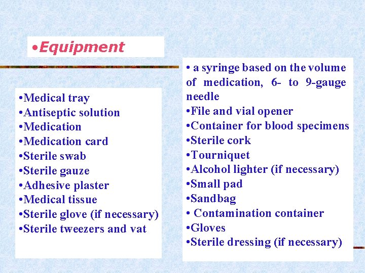  • Equipment • Medical tray • Antiseptic solution • Medication card • Sterile