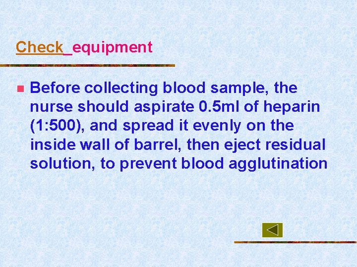 Check_equipment n Before collecting blood sample, the nurse should aspirate 0. 5 ml of