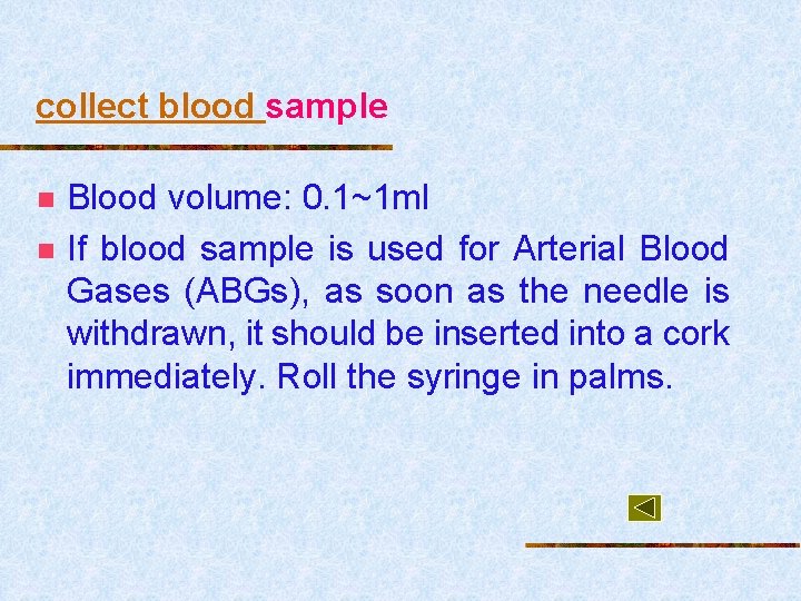 collect blood sample n n Blood volume: 0. 1~1 ml If blood sample is