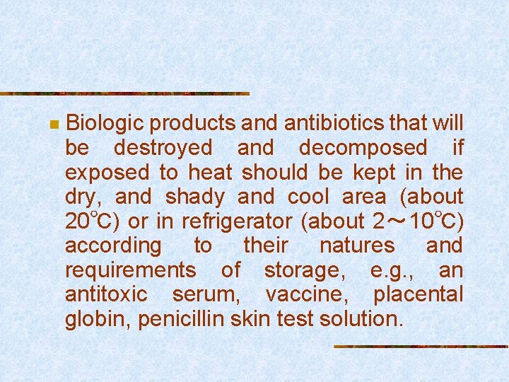 n Biologic products and antibiotics that will be destroyed and decomposed if exposed to