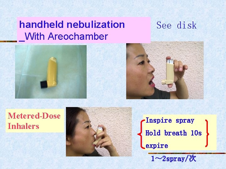 handheld nebulization _With Areochamber Metered-Dose Inhalers See disk Inspire spray Hold breath 10 s