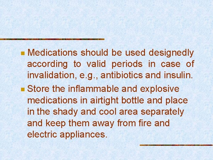 Medications should be used designedly according to valid periods in case of invalidation, e.