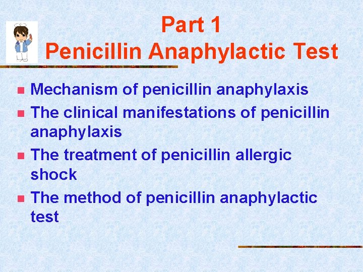 Part 1 Penicillin Anaphylactic Test n n Mechanism of penicillin anaphylaxis The clinical manifestations