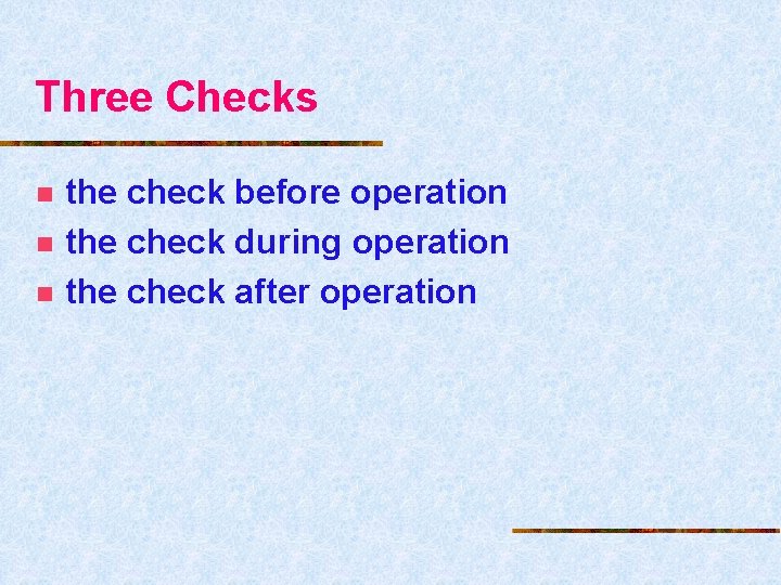 Three Checks n n n the check before operation the check during operation the