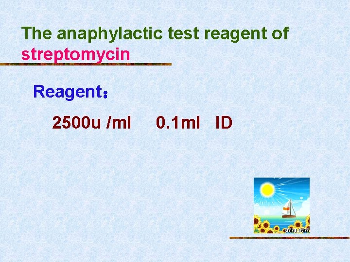 The anaphylactic test reagent of streptomycin Reagent： 2500 u /ml 0. 1 ml ID