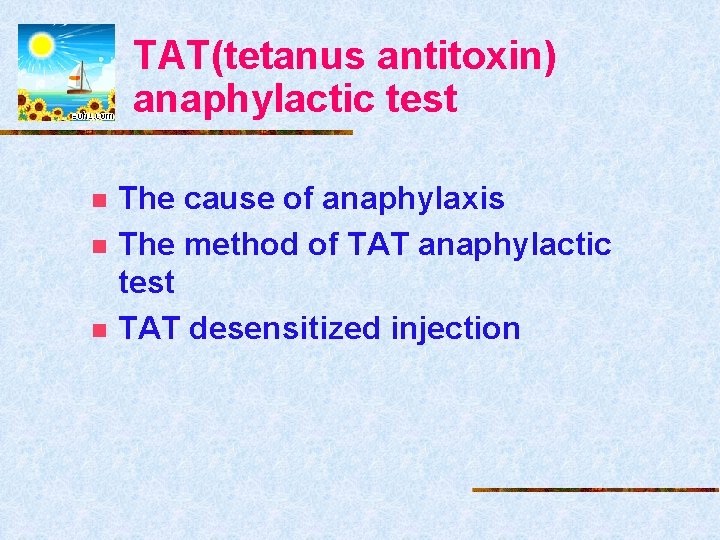 TAT(tetanus antitoxin) anaphylactic test n n n The cause of anaphylaxis The method of