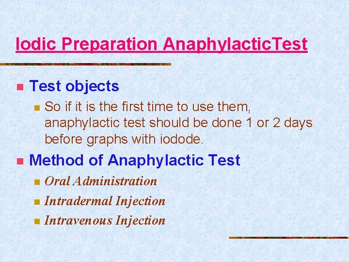 Iodic Preparation Anaphylactic. Test n Test objects n n So if it is the
