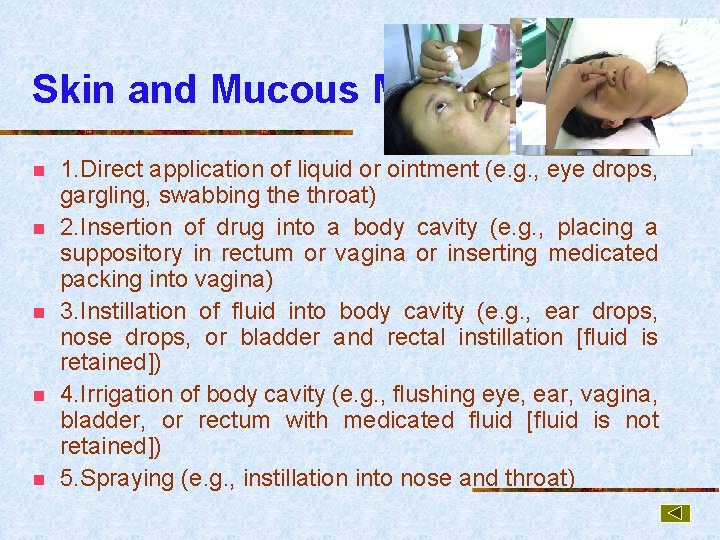 Skin and Mucous Membrane Route n n n 1. Direct application of liquid or
