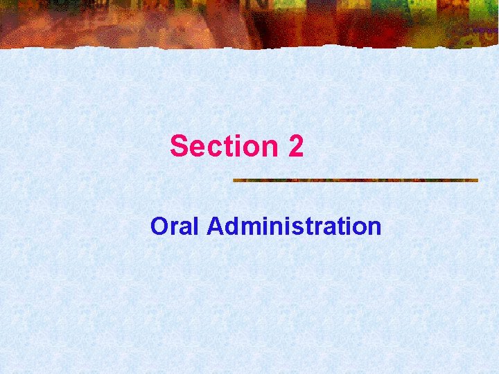Section 2 Oral Administration 