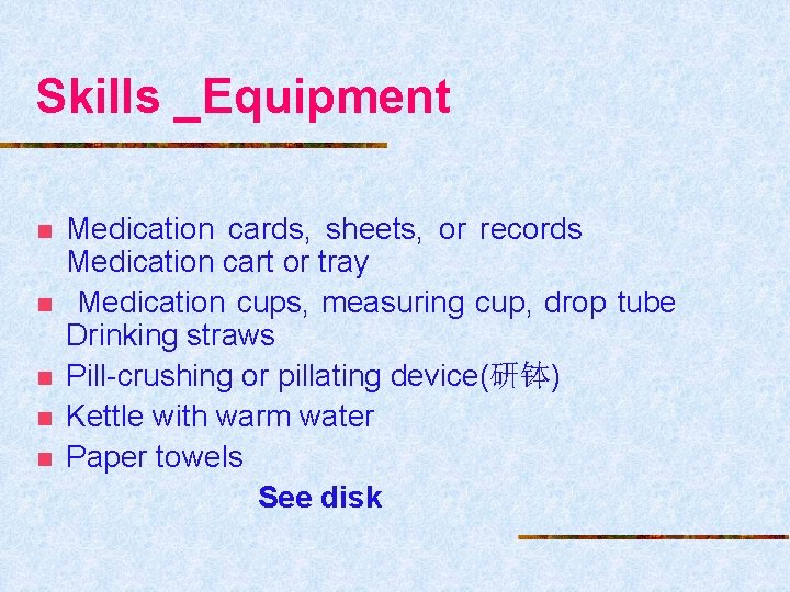 Skills _Equipment n n n Medication cards, sheets, or records Medication cart or tray