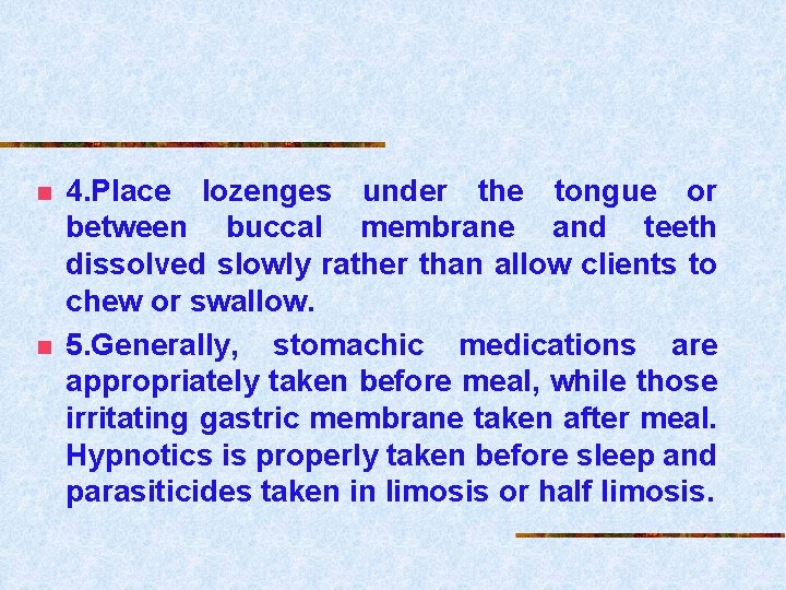 n n 4. Place lozenges under the tongue or between buccal membrane and teeth