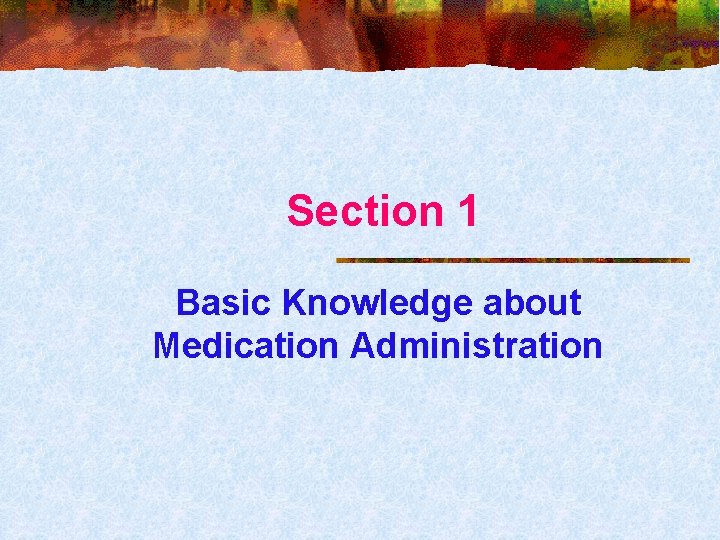Section 1 Basic Knowledge about Medication Administration 