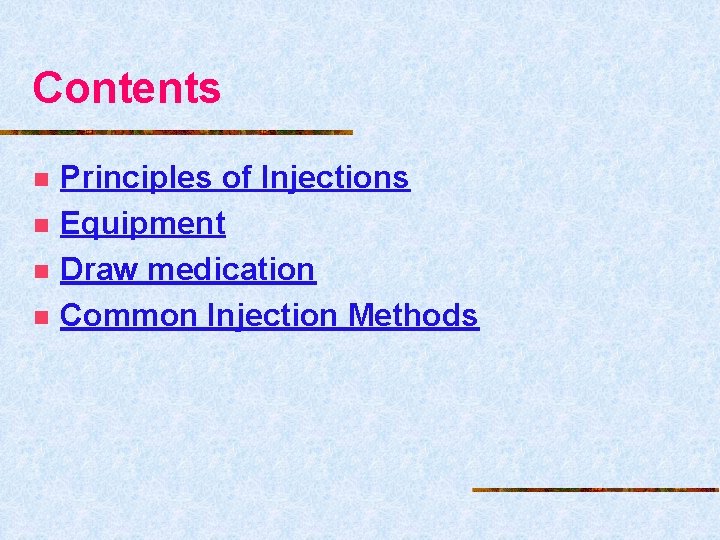 Contents n n Principles of Injections Equipment Draw medication Common Injection Methods 