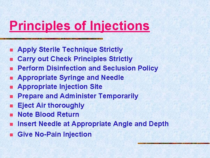 Principles of Injections n Apply Sterile Technique Strictly Carry out Check Principles Strictly Perform