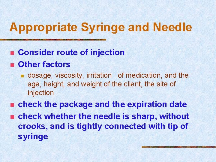 Appropriate Syringe and Needle n n Consider route of injection Other factors n n