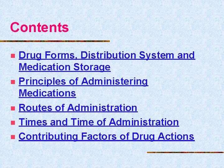 Contents n n n Drug Forms, Distribution System and Medication Storage Principles of Administering