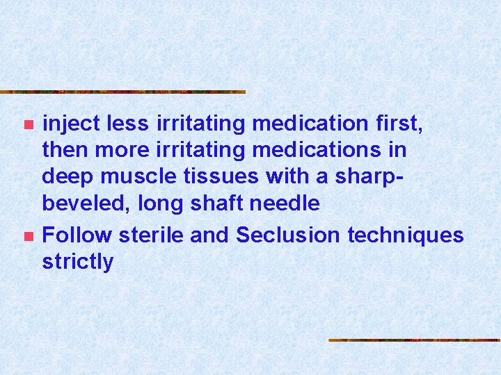 n n inject less irritating medication first, then more irritating medications in deep muscle