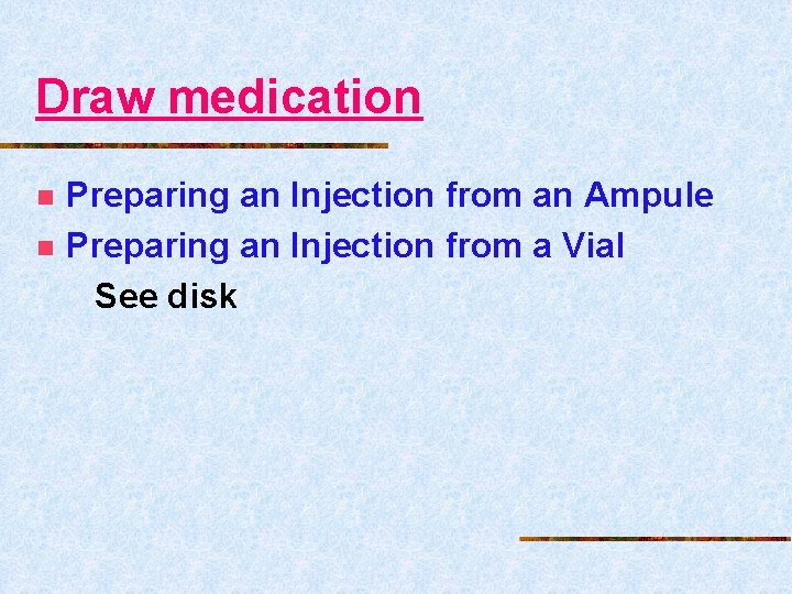 Draw medication n n Preparing an Injection from an Ampule Preparing an Injection from