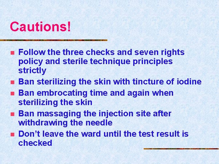 Cautions! n n n Follow the three checks and seven rights policy and sterile