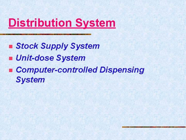 Distribution System n n n Stock Supply System Unit-dose System Computer-controlled Dispensing System 